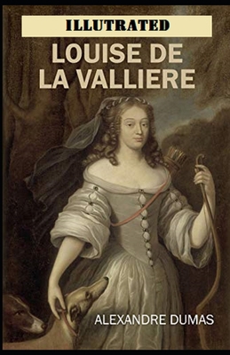 Louise de la Valliere Illustrated B08RB6BP4C Book Cover