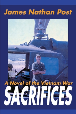 Sacrifices: A Novel of the Vietnam War 0595166571 Book Cover