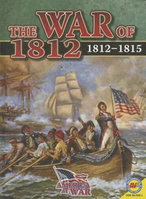 The War of 1812: 1812-1815 1489605169 Book Cover