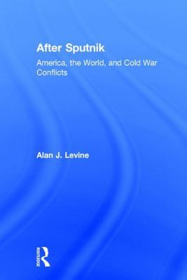 After Sputnik: America, the World, and Cold War... 1412865123 Book Cover