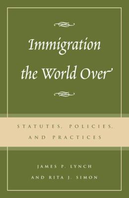 Immigration the World Over: Statutes, Policies,... 0742518779 Book Cover