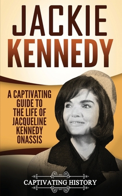 Jackie Kennedy: A Captivating Guide to the Life... 1975735749 Book Cover