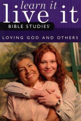 Loving God and Others;Learn It, Live It Bible S... 0764427741 Book Cover