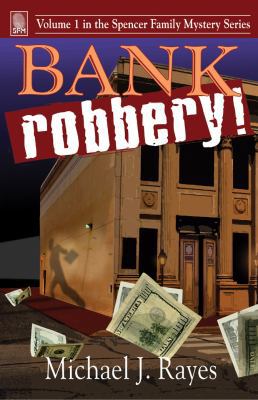 Bank Robbery! by Michael J. Rayes (2007-01-01) 0977962806 Book Cover