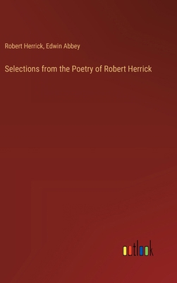 Selections from the Poetry of Robert Herrick 3385400716 Book Cover