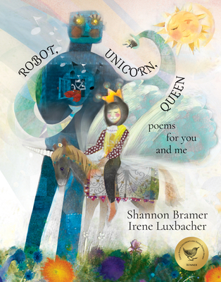 Robot, Unicorn, Queen: Poems for You and Me 1773066587 Book Cover