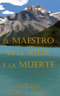 El Maestro de la Vida Y La Muerte [Spanish] 1798755475 Book Cover