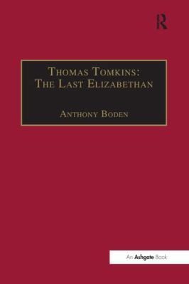 Thomas Tomkins: The Last Elizabethan 1138248592 Book Cover