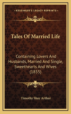 Tales of Married Life: Containing Lovers and Hu... 1165058537 Book Cover