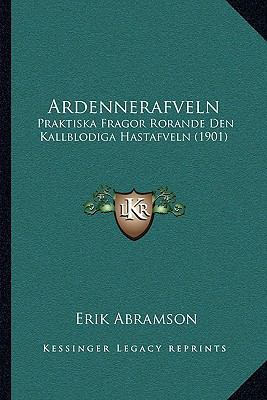 Ardennerafveln: Praktiska Fragor Rorande Den Ka... [Swedish] 1168124387 Book Cover