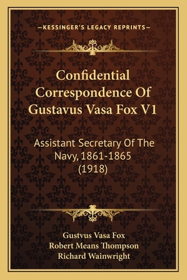 Confidential Correspondence Of Gustavus Vasa Fo... 1163953083 Book Cover