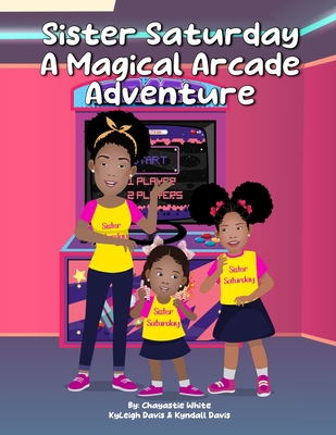 Sister Saturday: A Magical Arcade Adventure B0BQ9HL8G5 Book Cover