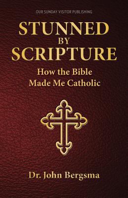 Stunned by Scripture: How the Bible Made Me Cat... 1612783937 Book Cover