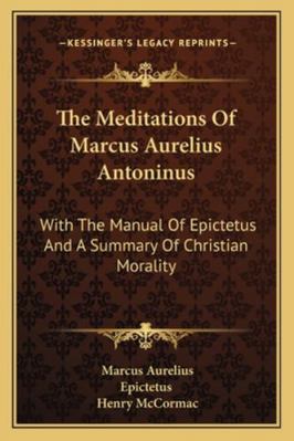 The Meditations Of Marcus Aurelius Antoninus: W... 1163081124 Book Cover
