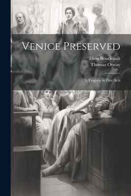 Venice Preserved: A Tragedy in Five Acts 1021354813 Book Cover