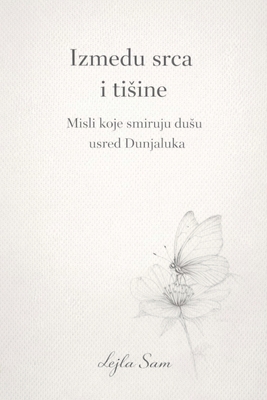 Između srca i tisine [Bosnian] B0GWLQ7KR5 Book Cover