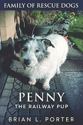 Penny The Railway Pup: Large Print Edition 1099202345 Book Cover