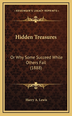 Hidden Treasures: Or Why Some Succeed While Oth... 1164448447 Book Cover