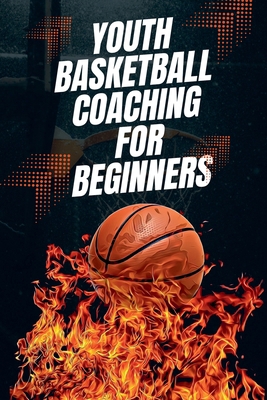 Youth Basketball Coaching for Beginners B0DGWVN95D Book Cover