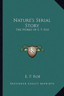 Nature's Serial Story: The Works of E. P. Roe 116280713X Book Cover