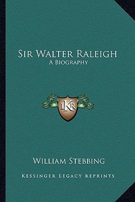 Sir Walter Raleigh: A Biography 1162986565 Book Cover