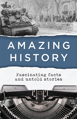 Amazing History: Fascinating Facts and Untold S... 1645583678 Book Cover