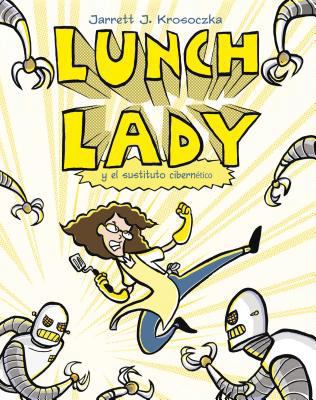 Lunch Lady y El Cyborg Sustituto [Spanish] 8499181279 Book Cover