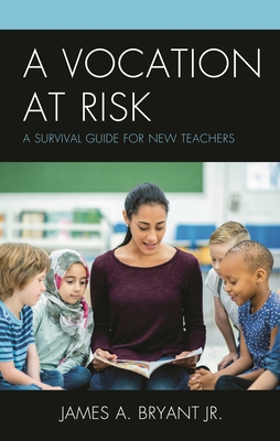 Vocation at Risk: A Survival Guide for New Teac... 1475858566 Book Cover