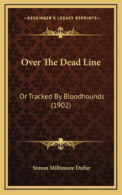 Over The Dead Line: Or Tracked By Bloodhounds (... 1165019892 Book Cover