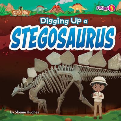 Digging Up a Stegosaurus B0FP2LYKDY Book Cover