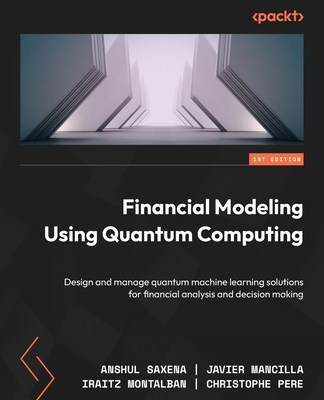 Financial Modeling Using Quantum Computing: Des... 180461842X Book Cover