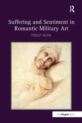 Suffering and Sentiment in Romantic Military Art 1138274860 Book Cover