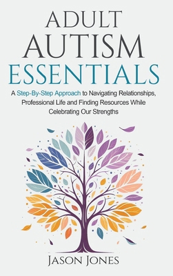Adult Autism Essentials: A Step-By-step Approac... B0D96CQRFN Book Cover