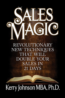 Sales Magic: Revolutionary New Techniques That ... 1722501766 Book Cover