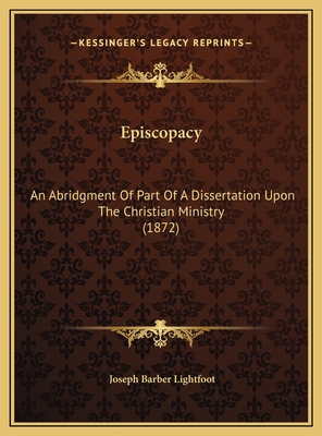 Episcopacy: An Abridgment Of Part Of A Disserta... 1169493017 Book Cover