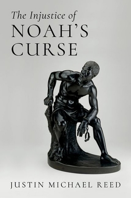 The Injustice of Noah's Curse 0197663893 Book Cover