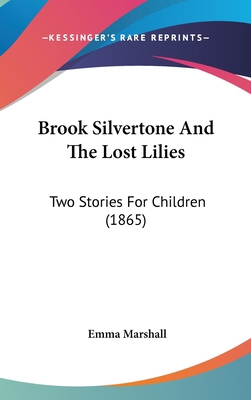 Brook Silvertone And The Lost Lilies: Two Stori... 1104066092 Book Cover