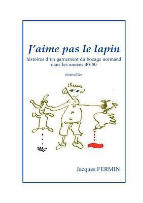 J'aime pas le lapin: Histoires d'un garnement d... [French] 2810621977 Book Cover