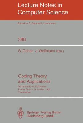 Coding Theory and Applications: 3rd International Colloquium, Toulon, France, November 2-4, 1988. Proceedings (Lecture Notes in Computer Science) 3540516433 Book Cover