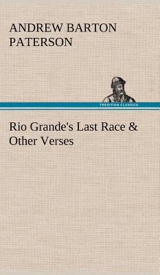 Rio Grande's Last Race & Other Verses 3849195988 Book Cover