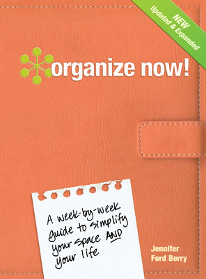 Organize Now! : A Week-by-Week Guide to Simplif... B00A1HDK9U Book Cover