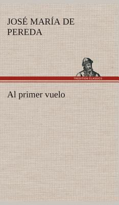Al primer vuelo [Spanish] 3849527662 Book Cover