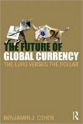 The Future of Global Currency: The Euro Versus ... 0415781507 Book Cover