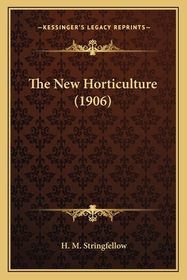 The New Horticulture (1906) 1163935727 Book Cover