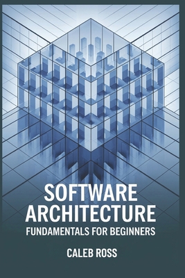 Software Architecture Fundamentals For Beginners B0DPMNTKY3 Book Cover