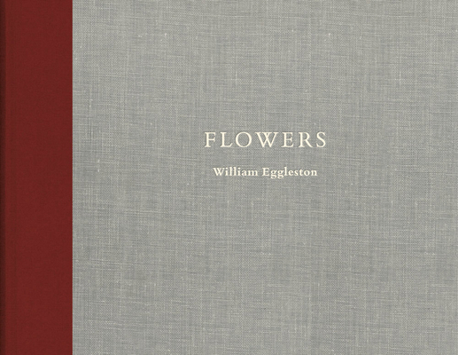 William Eggleston: Flowers 3958293891 Book Cover