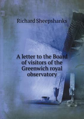 A letter to the Board of visitors of the Greenw... 551864468X Book Cover