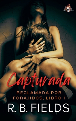 Capturada: Reclamada por Forajidos (Libro 1) [Spanish] B0GDM5VYVF Book Cover