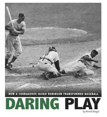 Daring Play: How a Courageous Jackie Robinson T... 0756552915 Book Cover
