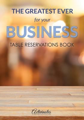The Greatest Ever For Your Business Table Reser... 1683218698 Book Cover